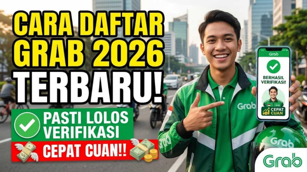 Cara Daftar Grab 2026 Terbaru: Panduan Pasti Lolos Verifikasi dan Cepat Cuan