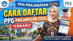 Cara Daftar PPG Prajabatan 2026 Terbaru: Peluang Jadi Guru Sertifikasi Makin Terbuka Lebar Hari Ini!